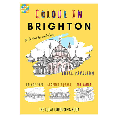 Coloring book cover titled 'Colour in Brighton' with illustrations of landmarks on a yellow background Royal Pavilion Whirligig Toys