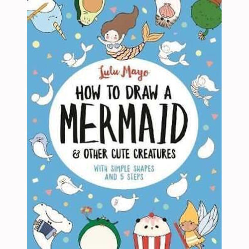 How To Draw A Mermaid Lulu Mayo Omara Books