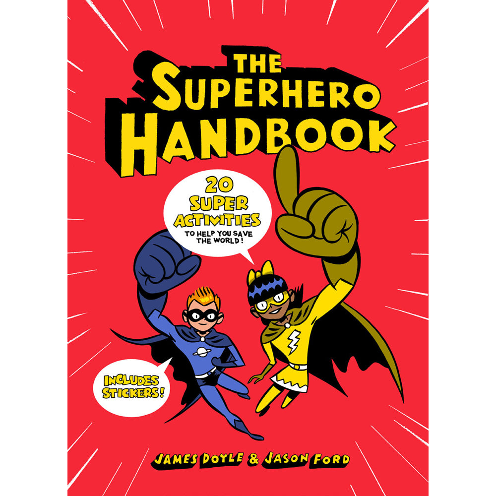 The Superhero Handbook James Doyle & Jason Ford 20 Super Activities To Help You Save The World